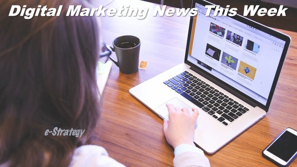 Digital Marketing News This Week